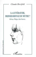 La littérature, dernier refuge du mythe ?, Mirbeau, Philippe, Alain-Fournier...