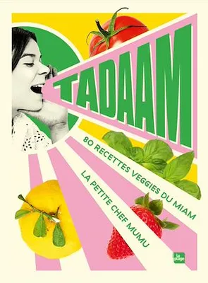Tadaam, 80 recettes veggies du miam