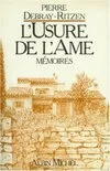 Mémoires / Pierre Debray-Ritzen., [1], L' Usure de l'Ame