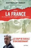 Non, la France ce n'est pas seulement la République !, Le coup de gueule d'un enseignant