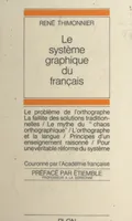 Le système graphique du français, Introduction à une pédagogie rationnelle de l'orthographe