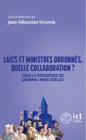 Laïcs et ministres ordonnés, quelle collaboration ?, Approche interdisciplinaire sous la présidence du cardinal Marc Ouellet