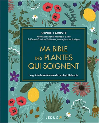 Ma bible des plantes qui soignent, Le guide de référence de la phytothérapie
