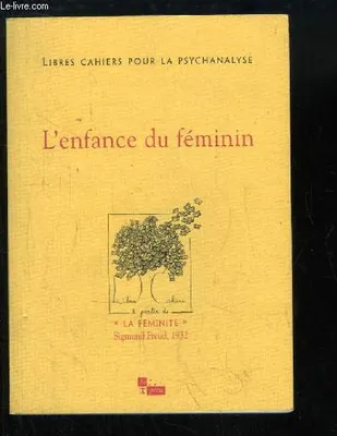 Libres Cahiers pour la Psychanalyse, N°8 : L'enfance du féminin., L'enfance du féminin, L'enfance du féminin