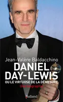 Daniel Day-Lewis ou Le virtuose de la démesure, OU LE VIRTUOSE DE LA DEMESURE