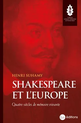 Shakespeare et l'Europe, Quatre siècles de mémoire vivante