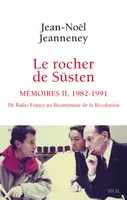 Le Rocher de Süsten, t 2, Mémoires (1982-1991). De Radio France au bicentenaire de la Révolution