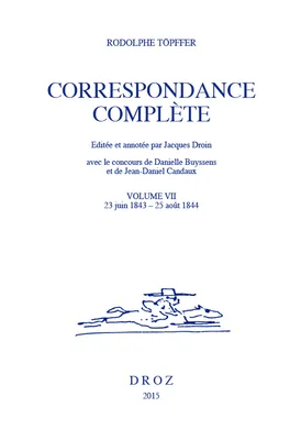 Correspondance complète. Volume VII, 23 juin 1843 - 25 août 1844