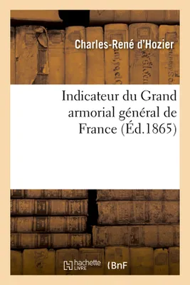 Indicateur du Grand armorial général de France (Éd.1865)