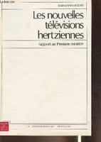 Les nouvelles télévisions hertziennes- Rapport au Premier Ministre (Collection des rapports officiels)