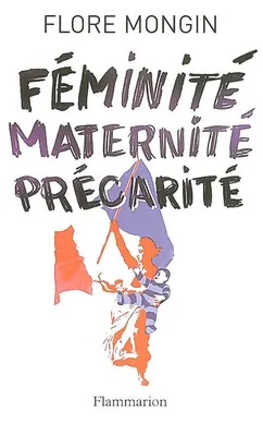 Féminité, maternité, précarité