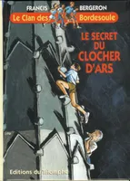 Une aventure du clan des Bordesoule., 8, Le Clan des Bordesoule - Tome 8 - Le secret du clocher d'Ars