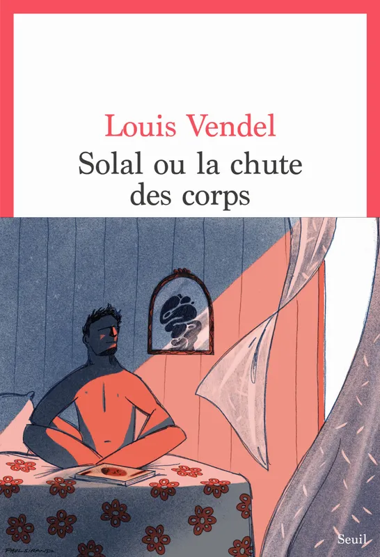 Livres Littérature et Essais littéraires Romans contemporains Francophones Solal ou la Chute des corps Louis Vendel