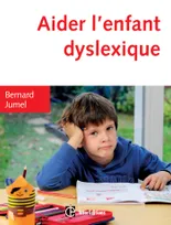 Aider l'enfant dyslexique - 3e éd.