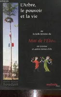 L'arbre, le pouvoir et la vie ou La belle histoire du mai de l'élu(e) en Corrèze et autres terres d'Oc