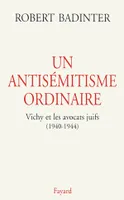 Un antisémitisme ordinaire, Vichy et les avocats juifs (1940-1944)