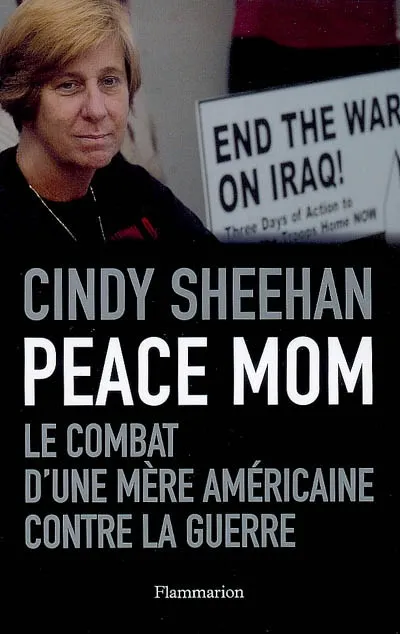 Livres Sciences Humaines et Sociales Actualités Peace Mom, le combat d'une mère américaine contre la guerre Cindy Sheehan