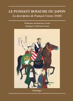 Le Puissant royaume du Japon. La description de François Caron, la description de François Caron, 1636