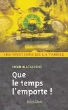 Les mystères de la Tamise., 10, QUE LE TEMPS L EMPORTE