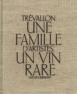 Trévallon, une famille d'artistes, un vin rare