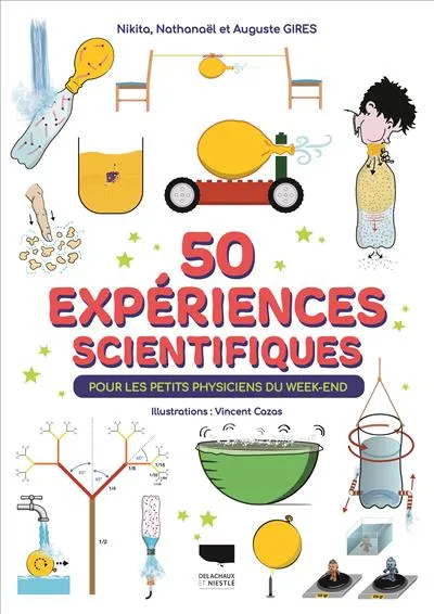 Livres Jeunesse Loisirs et activités 50 expériences scientifiques, Pour les petits physiciens du week end Auguste Gires, Nathanäel Gires, Nikita Gires