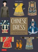 Chinese Dress From the Qing Dynasty to the Present Day /anglais