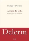 Livres Littérature et Essais littéraires Romans contemporains Francophones L'Extase du selfie, Et autres gestes qui nous disent Philippe Delerm