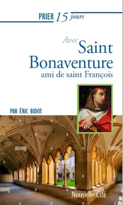Prier 15 jours avec saint Bonaventure, Compagnon de saint François