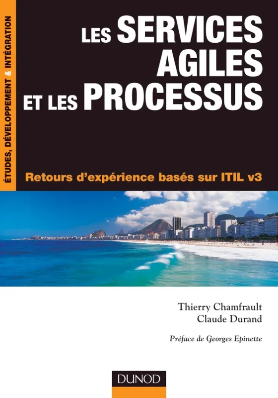 Livres Informatique Les services agiles et les processus - Retours d'expérience basés sur ITIL v3, Retours d'expérience basés sur ITIL v3 Thierry Chamfrault, Claude Durand