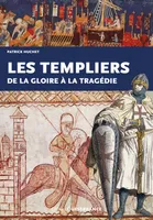 Les Templiers, de la gloire à la tragédie
