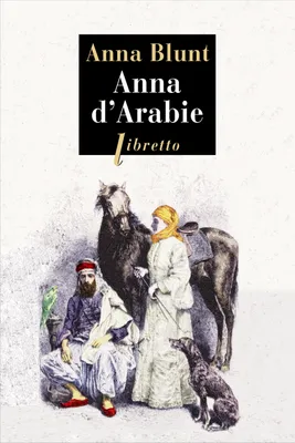 Anna d'Arabie, La cavalière du désert 1878-1879