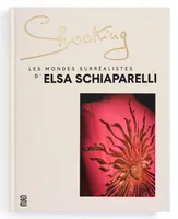 Shocking, Les mondes surréalistes d'Elsa Schiaparelli