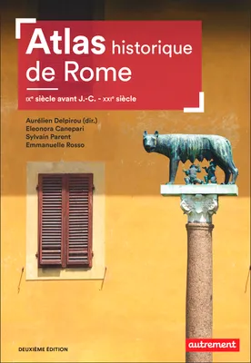 Atlas historique de Rome, IXe siècle avant J.-C. - XXIe siècle