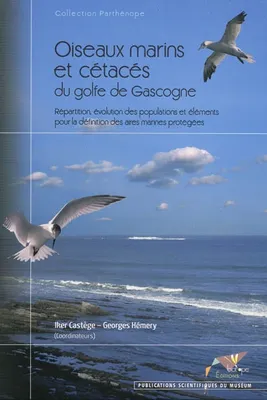 Oiseaux marins et cétacés du golfe de Gascogne, répartition, évolution des populations et éléments pour la définition des aires marines protégées