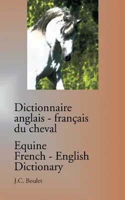 Dictionnaire anglais-français du cheval / Equine French-English Dictionary, DICTIONNAIRE ANGLAIS-FRANCAIS DU CHEVAL/EQUINE FRENCH-ENGLIS