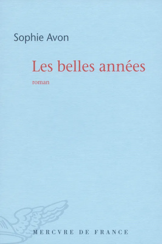 Livres Littérature et Essais littéraires Romans contemporains Francophones Les belles années Sophie Avon