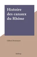 Histoire des canaux du Rhône
