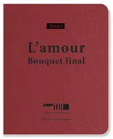 L'amour, Bouquet final