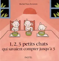 1 2 3 petits chats, QUI SAVAIENT COMPTER JUSQU'A 3