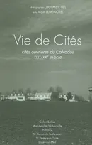 Vie de cités - cités ouvrières du Calvados du XIXe au XXe siècle, cités ouvrières du Calvados du XIXe au XXe siècle