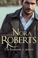 Collection Nora Roberts, Un homme à aimer