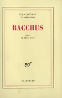 Bacchus, Pièce en trois actes