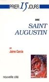 Prier 15 jours avec Saint Augustin ou la voix du coeur