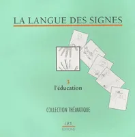 La langue des signes., 3, L'éducation (fascicule 3), dictionnaire bilingue