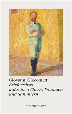 Giovanni Giacometti, Briefwechsel mit seinen eltern, freunden und sammlern