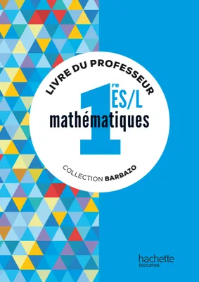Mathématiques Barbazo 1re ES/L - Livre du professeur - éd. 2015