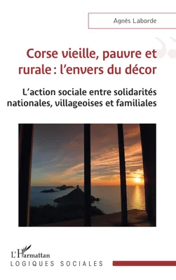 Corse vieille, pauvre et rurale : l'envers du décor, L'action sociale entre solidarités nationales, villageoises et familiales