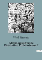 Allons-nous vers la Révolution Prolétarienne ?