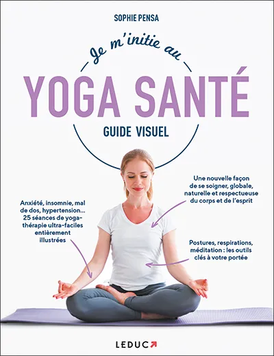 Livres Bien être Forme et Beauté Je m'initie au yoga santé Guide Visuel Sophie Pensa