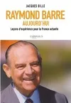 Raymond Barre aujourd'hui, Leçons d'expérience pour la France actuelle